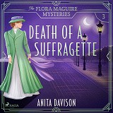 Omslagsbild för Death of a Suffragette: a fast-paced historical cosy mystery series