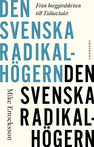 Omslagsbild för Den svenska radikalhögern : Från borggårdskrisen till Tidöavtalet