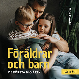 Bokomslag för Föräldrar och barn - De första nio åren (lättläst)