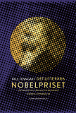 Cover for Det litterära Nobelpriset : historien om världslitteraturens  största utmärkelse