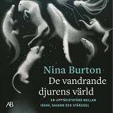 Cover for De vandrande djurens värld : en upptäcktsfärd mellan ishav, savann och stängsel
