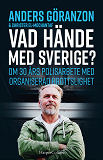 Omslagsbild för Vad hände med Sverige? : om 30 års polisarbete med organiserad brottslighet