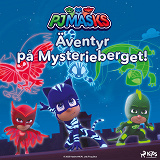 Omslagsbild för Pyjamashjältarna – Äventyr på Mysterieberget!