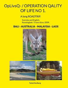 Omslagsbild för OpLivsQ- / OPERATION QALITY OF LIFE NO 1.: A long ROADTRIP. BALI + AUSTRALIA + MALAYSIA + LAOS.