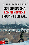 Omslagsbild för Den europeiska kommunismens uppgång och fall