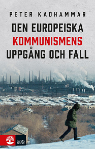 Omslagsbild för Den europeiska kommunismens uppgång och fall