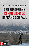 Cover for Den europeiska kommunismens uppgång och fall