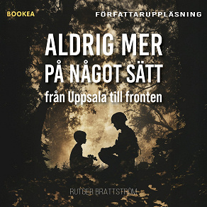 Cover for Aldrig mer på något sätt: Från Uppsala till fronten