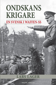 Omslagsbild för Ondskans krigare – En svensk i Waffen-SS