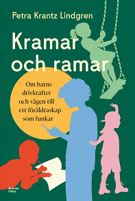 Cover for Kramar och ramar : om barns drivkrafter och vägen till ett föräldraskap som funkar