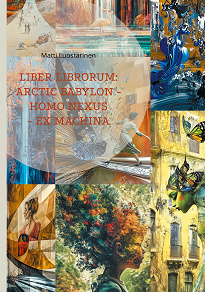 Omslagsbild för Liber librorum: arctic babylon - homo nexus - ex machina