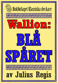 Omslagsbild för Problemjägaren Maurice Wallion: Blå spåret. Deckare från 1925 kompletterad med fakta och ordlista