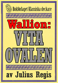 Omslagsbild för Problemjägaren Maurice Wallion: Den vita ovalen. Detektivnovell från 1978 kompletterad med fakta och ordlista