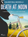 Omslagsbild för Death at Noon: a page-turning cosy mystery set in Tuscany