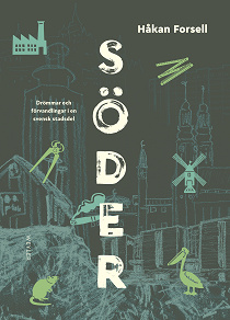 Cover for Söder : Drömmar och förvandlingar i en svensk stadsdel