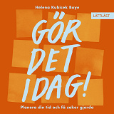 Bokomslag för Gör det idag! Planera din tid och få saker gjorda (lättläst)