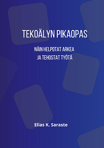 Omslagsbild för Tekoälyn pikaopas: Näin helpotat arkea ja tehostat työtä
