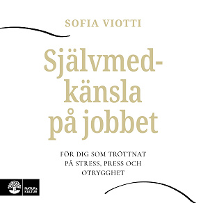 Cover for Självmedkänsla på jobbet : för dig som tröttnat på stress, press och otrygghet