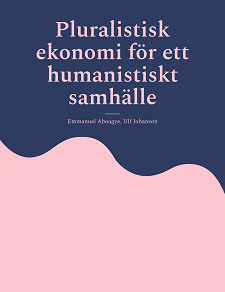 Omslagsbild för Pluralistisk ekonomi för ett humanistiskt samhälle