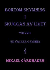 Omslagsbild för Bortom skymning i skuggan av livet: volym 9  en vacker gryning