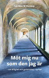 Omslagsbild för Möt mig nu som den jag är: om gemenskap och ärlighet i kyrkan