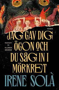 Cover for Jag gav dig ögon och du såg in i mörkret