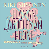 Cover for Elämän ja kuoleman huone (tai kyllä isä osaa synnyttää)