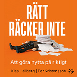 Cover for Rätt räcker inte : Att göra nytta på riktigt
