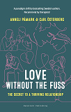 Omslagsbild för Love Without the Fuss : The Secret to a Thriving Relationship