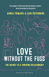 Omslagsbild för Love Without the Fuss : The Secret to a Thriving Relationship