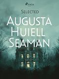 Omslagsbild för Selected Augusta Huiell Seaman