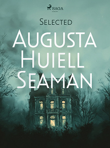 Omslagsbild för Selected Augusta Huiell Seaman