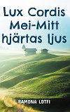 Omslagsbild för Lux Cordis Mei: Mitt hjärtas ljus