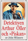 Omslagsbild för Privatdetektiven Arthur Öllers kamp mot den mytiske »Piskan». Återutgivning av deckare från 1932