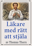 Omslagsbild för Läkare med rätt att stjäla. Återutgivning av deckare från 1915. Kompletterad med ordlista