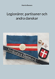Omslagsbild för Legionärer, partisaner och andra danskar
