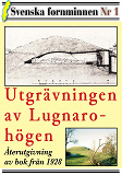 Cover for Utgrävningen av bronsåldersgraven vid Lugnaro. Återutgivning av bok från 1928. Svenska fornminnen nr 1