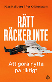 Cover for Rätt räcker inte : Att göra nytta på riktigt