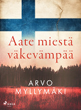 Bokomslag för Aate miestä väkevämpää