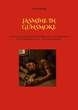 Omslagsbild för Jasmine in Gunsmoke: A short story about Rajesh Patel in Saigon 1974, a tale of loneliness, desire, and loyalty in a city on the brink of change.