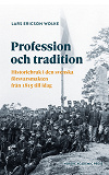 Omslagsbild för Profession och tradition : Historiebruk i den svenska försvarsmakten från 1815 till idag