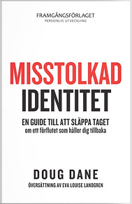 Omslagsbild för Misstolkad identitet : En guide till att släppa taget om ett förflutet som håller dig tillbaka