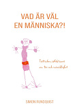Omslagsbild för Vad är väl en människa?!