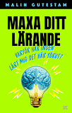 Omslagsbild för Maxa ditt lärande – Varför har ingen lärt mig det här förut?