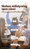 Omslagsbild för Skolans målstyrning 1900–2020 : Från progressivism till nyliberalism