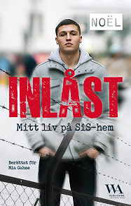 Omslagsbild för Inlåst: Mitt liv på SiS-hem