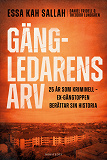 Cover for Gängledarens arv : 25 år som kriminell – ex-gängtoppen berättar sin historia