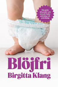 Omslagsbild för Blöjfri : den vetenskapliga vägen till positiv och stressfri babypottning och potträning