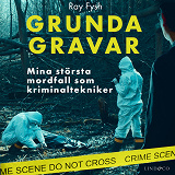 Cover for Grunda gravar : mina största mordfall som kriminaltekniker