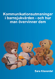 Omslagsbild för Kommunikationsutmaningar i barnsjukvården - och hur man övervinner dem